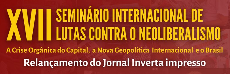 XVII Seminário Internacional de Lutas Contra o Neliberalismo - banner