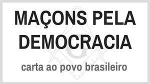 Maçons Pela Democracia Lançam VI Carta ao Povo Brasileiro Liberdade, Igualdade e Fraternidade