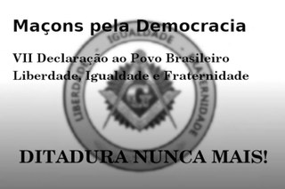 Maçons pela Democracia - VII Declaração ao Povo Brasileiro Liberdade, Igualdade e Fraternidade