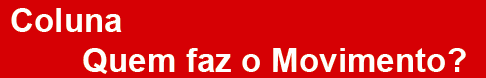 Quem faz o movimento? Quem faz o movimento?